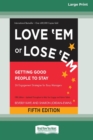 Love 'Em or Lose 'Em : Getting Good People to Stay (Fifth Edition) [16 Pt Large Print Edition] - Book