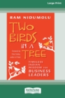 Two Birds in a Tree : Timeless Indian Wisdom for Business Leaders [16 Pt Large Print Edition] - Book