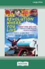 The Revolution Where You Live : Stories from a 12,000-Mile Journey Through a New America [16 Pt Large Print Edition] - Book