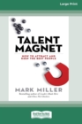 Talent Magnet : How to Attract and Keep the Best People [16 Pt Large Print Edition] - Book