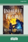 Inherit the Flame : A Scorched Continent Novel [16pt Large Print Edition] - Book