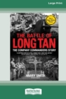 The Battle of Long Tan : The Company Commanders Story [16pt Large Print Edition] - Book