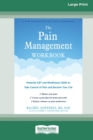 The Pain Management Workbook : Powerful CBT and Mindfulness Skills to Take Control of Pain and Reclaim Your Life [16pt Large Print Edition] - Book
