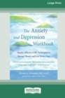 The Anxiety and Depression Workbook : Simple, Effective CBT Techniques to Manage Moods and Feel Better Now [16pt Large Print Edition] - Book