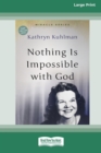 Nothing Is Impossible With God : [Updated Edition] [16pt Large Print Edition] - Book