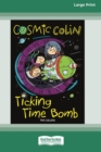 Cosmic Colin : Ticking Time Bomb [16pt Large Print Edition] - Book