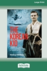 The Korean Kid : A Young Australian Pilot's Baptism of Fire [Large Print 16pt] - Book