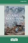 Clash of the Gods of War : Australian Artillery and the Firepower Lessons of the Great War [Large Print 16pt] - Book