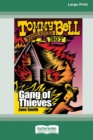 Gang of Thieves : Tommy Bell Bushranger Boy (book 5) [Large Print 16pt] - Book