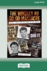 The Whiskey Au Go Go Massacre : Murder, Arson and the Crime of the Century [Large Print 16pt] - Book