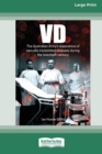 VD : The Australian Army's experience of sexually transmitted diseases during the twentieth century [Large Print 16pt] - Book