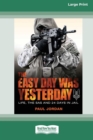 The Easy Day Was Yesterday : Life, The SAS and 24 days in jail [Large Print 16pt] - Book