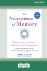 The Neuroscience of Memory : Seven Skills to Optimize Your Brain Power, Improve Memory, and Stay Sharp at Any Age (Large Print 16 Pt Edition) - Book