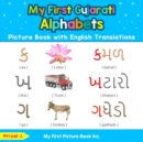 My First Gujarati Alphabets Picture Book with English Translations : Bilingual Early Learning & Easy Teaching Gujarati Books for Kids - Book