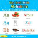 My First Polish Alphabets Picture Book with English Translations : Bilingual Early Learning & Easy Teaching Polish Books for Kids - Book