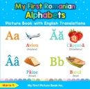 My First Romanian Alphabets Picture Book with English Translations : Bilingual Early Learning & Easy Teaching Romanian Books for Kids - Book