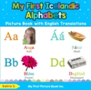 My First Icelandic Alphabets Picture Book with English Translations : Bilingual Early Learning & Easy Teaching Icelandic Books for Kids - Book