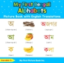My First Bengali Alphabets Picture Book with English Translations : Bilingual Early Learning & Easy Teaching Bengali Books for Kids - Book