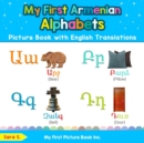 My First Armenian Alphabets Picture Book with English Translations : Bilingual Early Learning & Easy Teaching Armenian Books for Kids - Book
