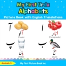 My First Urdu Alphabets Picture Book with English Translations : Bilingual Early Learning & Easy Teaching Urdu Books for Kids - Book