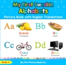 My First Swedish Alphabets Picture Book with English Translations : Bilingual Early Learning & Easy Teaching Swedish Books for Kids - Book