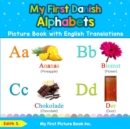 My First Danish Alphabets Picture Book with English Translations : Bilingual Early Learning & Easy Teaching Danish Books for Kids - Book