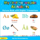 My First Norwegian Alphabets Picture Book with English Translations : Bilingual Early Learning & Easy Teaching Norwegian Books for Kids - Book