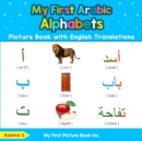 My First Arabic Alphabets Picture Book with English Translations : Bilingual Early Learning & Easy Teaching Arabic Books for Kids - Book
