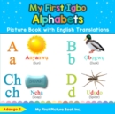My First Igbo Alphabets Picture Book with English Translations : Bilingual Early Learning & Easy Teaching Igbo Books for Kids - Book
