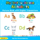 My First Sundanese Alphabets Picture Book with English Translations : Bilingual Early Learning & Easy Teaching Sundanese Books for Kids - Book