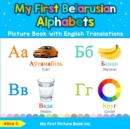 My First Belarusian Alphabets Picture Book with English Translations : Bilingual Early Learning & Easy Teaching Belarusian Books for Kids - Book