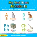 My First Shona Alphabets Picture Book with English Translations : Bilingual Early Learning & Easy Teaching Shona Books for Kids - Book