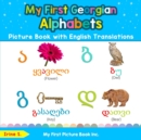 My First Georgian Alphabets Picture Book with English Translations : Bilingual Early Learning & Easy Teaching Georgian Books for Kids - Book