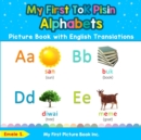 My First Tok Pisin Alphabets Picture Book with English Translations : Bilingual Early Learning & Easy Teaching Tok Pisin Books for Kids - Book