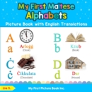 My First Maltese Alphabets Picture Book with English Translations : Bilingual Early Learning & Easy Teaching Maltese Books for Kids - Book