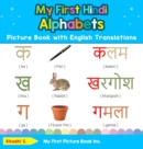 My First Hindi Alphabets Picture Book with English Translations : Bilingual Early Learning & Easy Teaching Hindi Books for Kids - Book