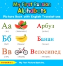 My First Russian Alphabets Picture Book with English Translations : Bilingual Early Learning & Easy Teaching Russian Books for Kids - Book