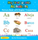 My First Spanish Alphabets Picture Book with English Translations : Bilingual Early Learning & Easy Teaching Spanish Books for Kids - Book
