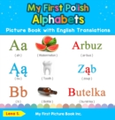 My First Polish Alphabets Picture Book with English Translations : Bilingual Early Learning & Easy Teaching Polish Books for Kids - Book