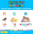 My First Thai Alphabets Picture Book with English Translations : Bilingual Early Learning & Easy Teaching Thai Books for Kids - Book
