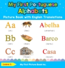 My First Portuguese Alphabets Picture Book with English Translations : Bilingual Early Learning & Easy Teaching Portuguese Books for Kids - Book