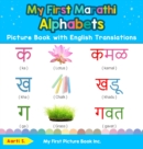 My First Marathi Alphabets Picture Book with English Translations : Bilingual Early Learning & Easy Teaching Marathi Books for Kids - Book