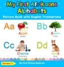 My First Afrikaans Alphabets Picture Book with English Translations : Bilingual Early Learning & Easy Teaching Afrikaans Books for Kids - Book