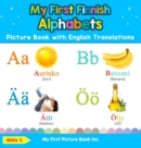 My First Finnish Alphabets Picture Book with English Translations : Bilingual Early Learning & Easy Teaching Finnish Books for Kids - Book