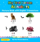 My First Korean Alphabets Picture Book with English Translations : Bilingual Early Learning & Easy Teaching Korean Books for Kids - Book