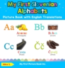 My First Slovenian Alphabets Picture Book with English Translations : Bilingual Early Learning & Easy Teaching Slovenian Books for Kids - Book