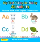 My First Malaysian Malay Alphabets Picture Book with English Translations : Bilingual Early Learning & Easy Teaching Malaysian Malay Books for Kids - Book