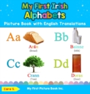 My First Irish Alphabets Picture Book with English Translations : Bilingual Early Learning & Easy Teaching Irish Books for Kids - Book