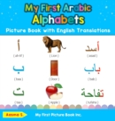 My First Arabic Alphabets Picture Book with English Translations : Bilingual Early Learning & Easy Teaching Arabic Books for Kids - Book