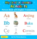 My First Indonesian Alphabets Picture Book with English Translations : Bilingual Early Learning & Easy Teaching Indonesian Books for Kids - Book
